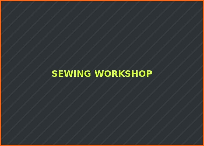 Sewing Workshop